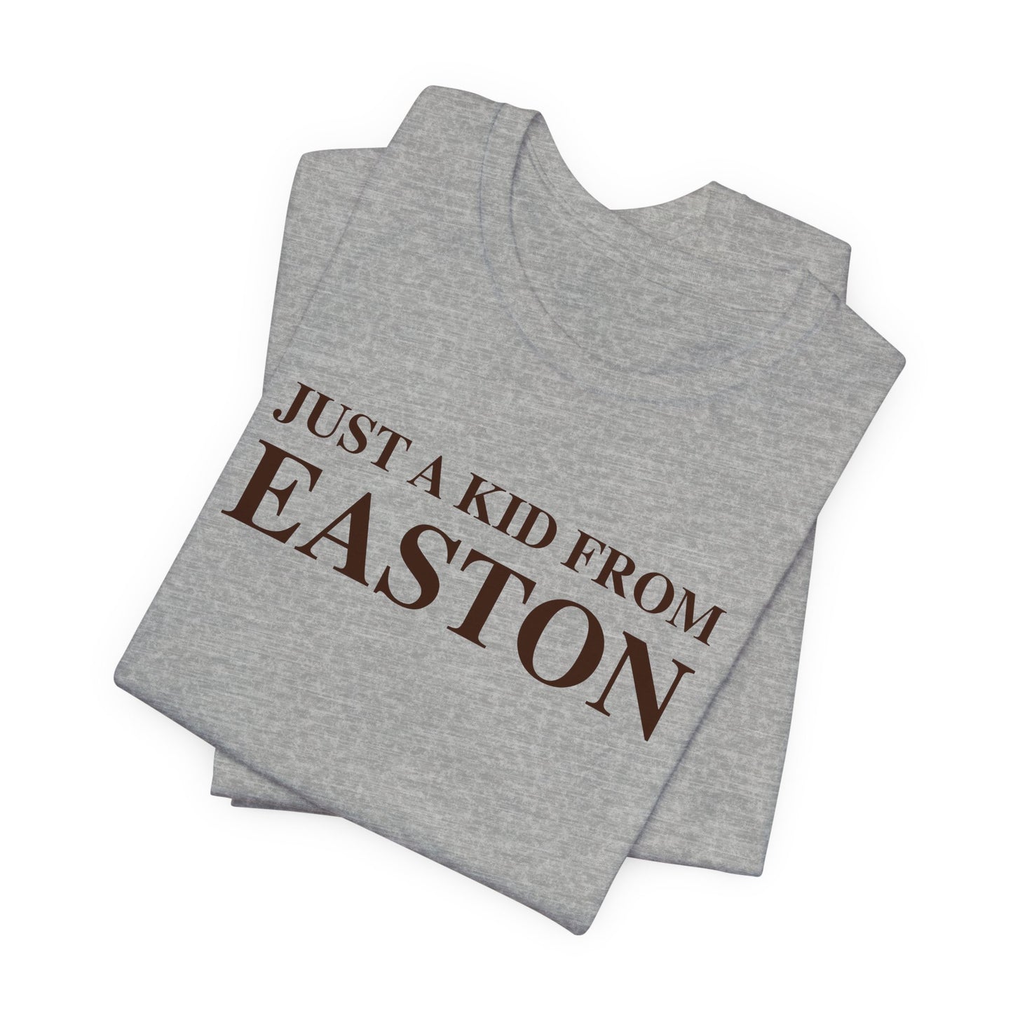 Just a kid from Easton Unisex Jersey Short Sleeve Tee