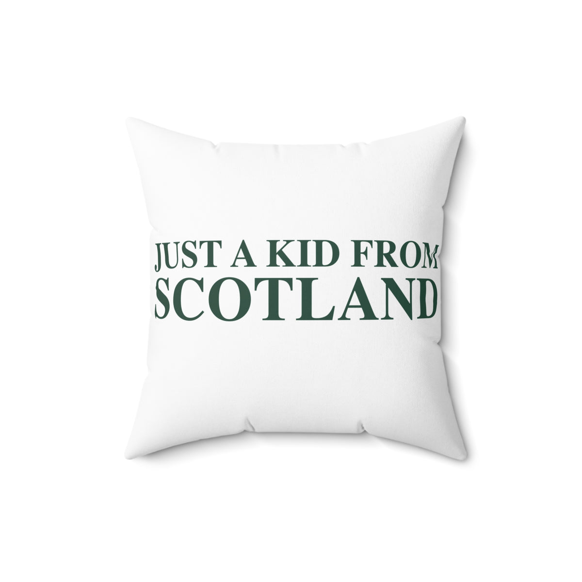 Just a kid from Scotland Spun Polyester Square Pillow