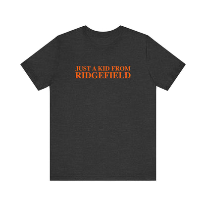 Just a kid from Ridgefield Unisex Jersey Short Sleeve T-Shirt