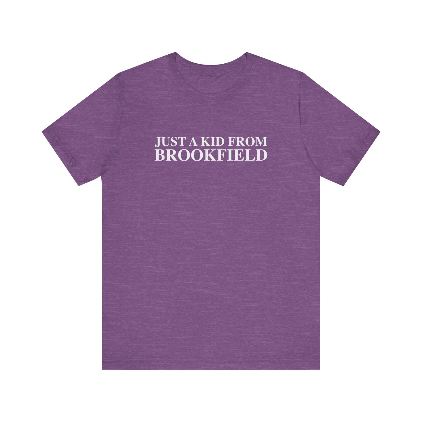 Just a kid from Brookfield Unisex Jersey Short Sleeve T-Shirt