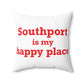 Southport is My Happy Place Spun Polyester Square Pillow
