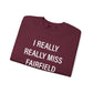 I Really Really Miss Fairfield Unisex Heavy Blend™ Crewneck Sweatshirt