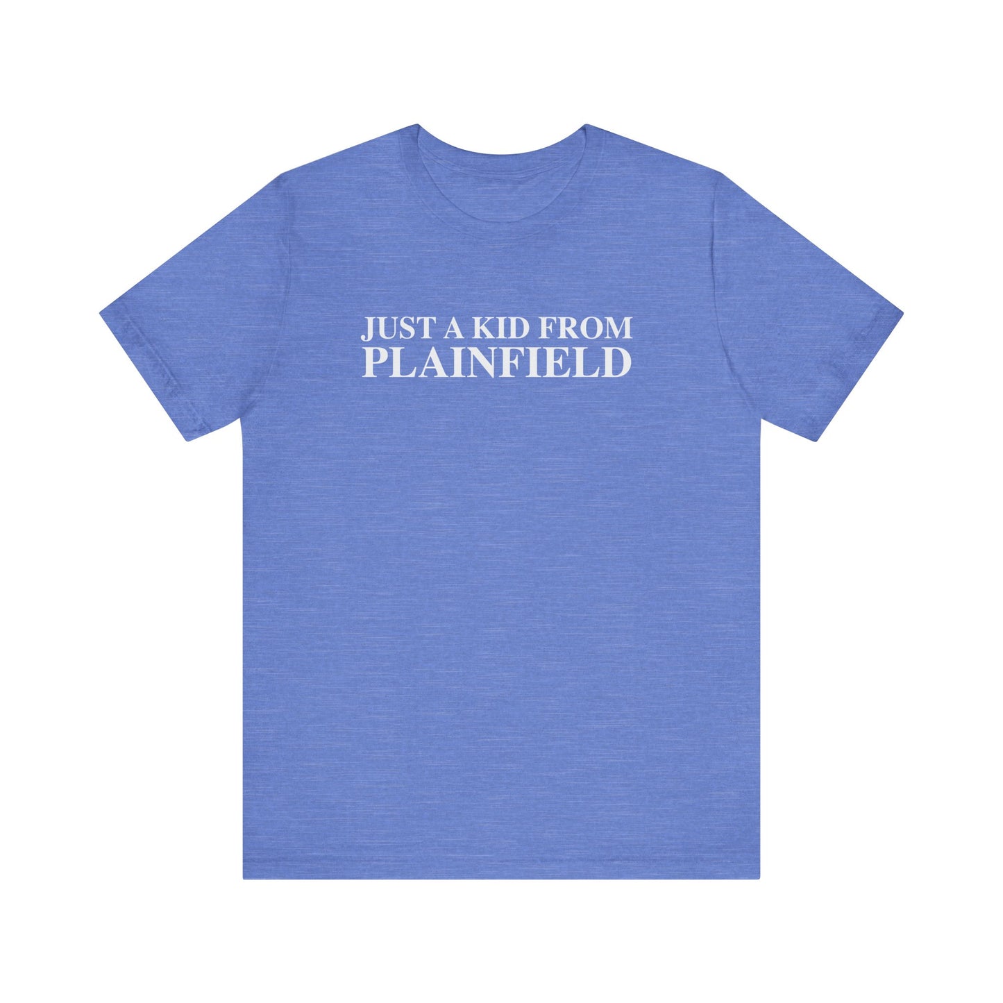Just a kid from Plainfield Unisex Jersey Short Sleeve T-Shirt