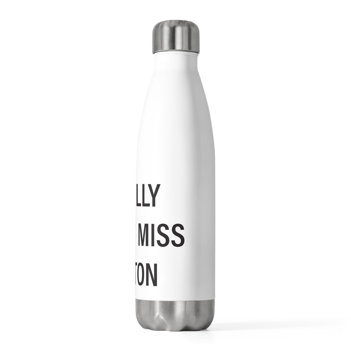 I Really Really Miss Groton 20oz Insulated Bottle