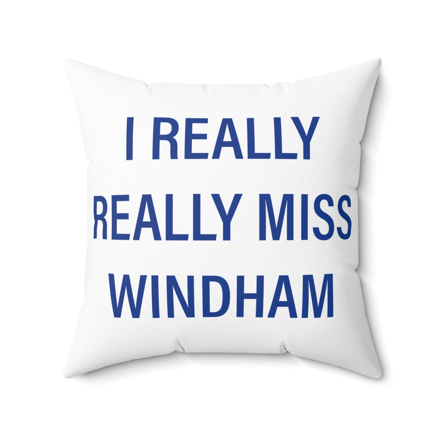 I Really Really Miss Windham Spun Polyester Square Pillow
