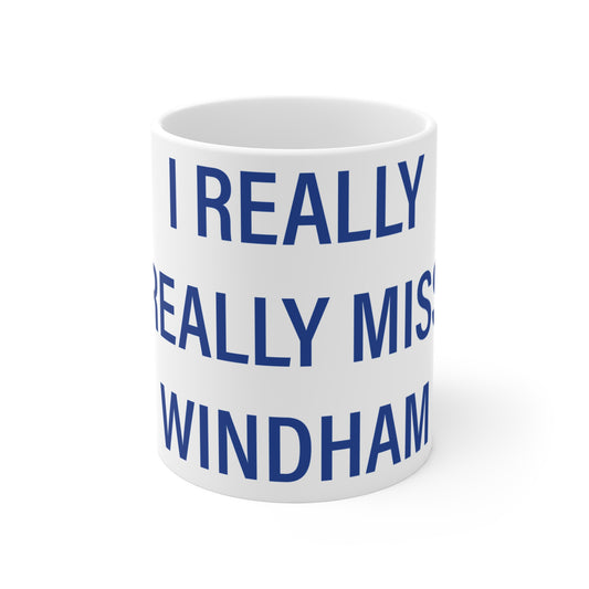 I Really Really Miss Windham  Mug 11oz