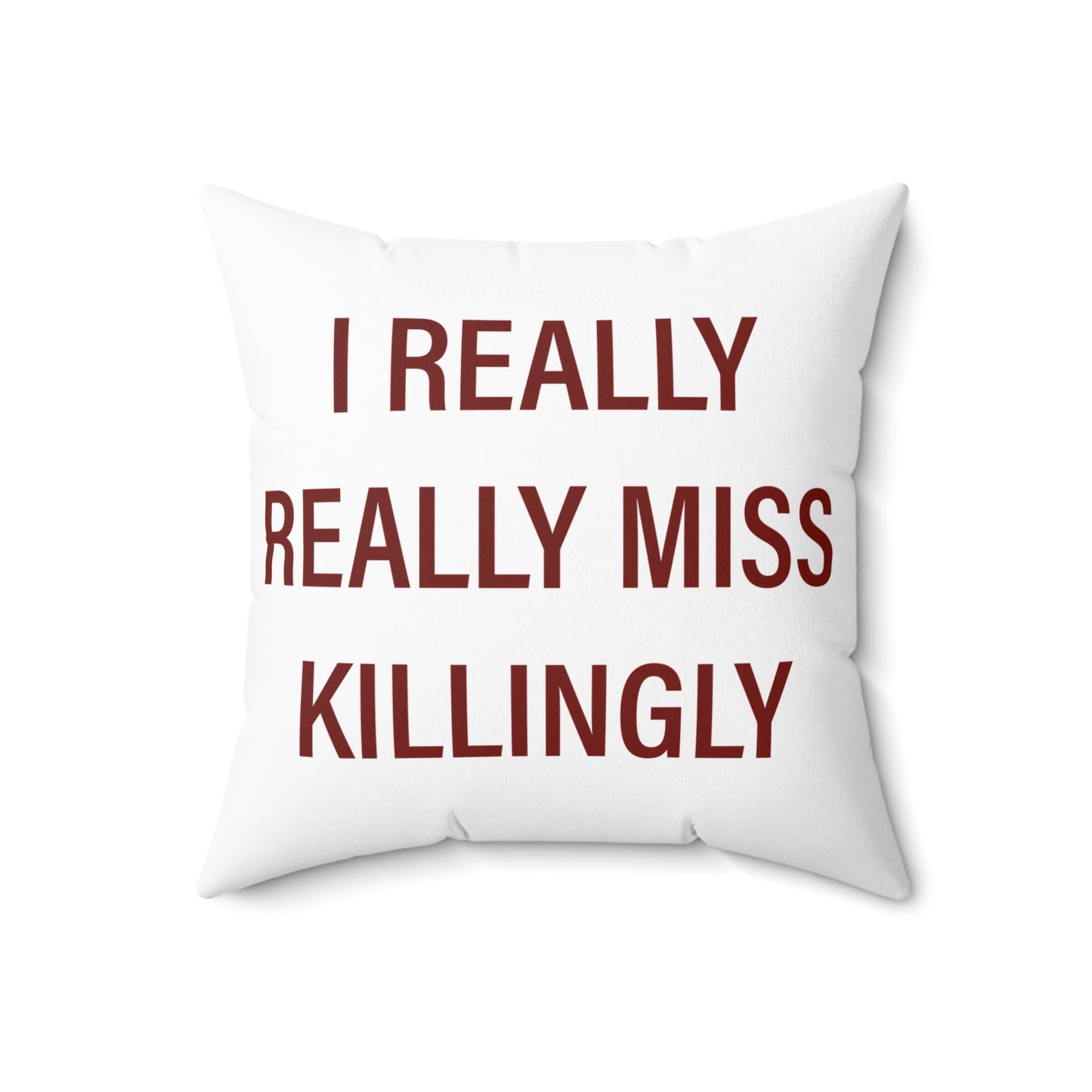 I Really Really Miss Killingly Spun Polyester Square Pillow