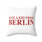 Just a kid from Berlin Spun Polyester Square Pillow