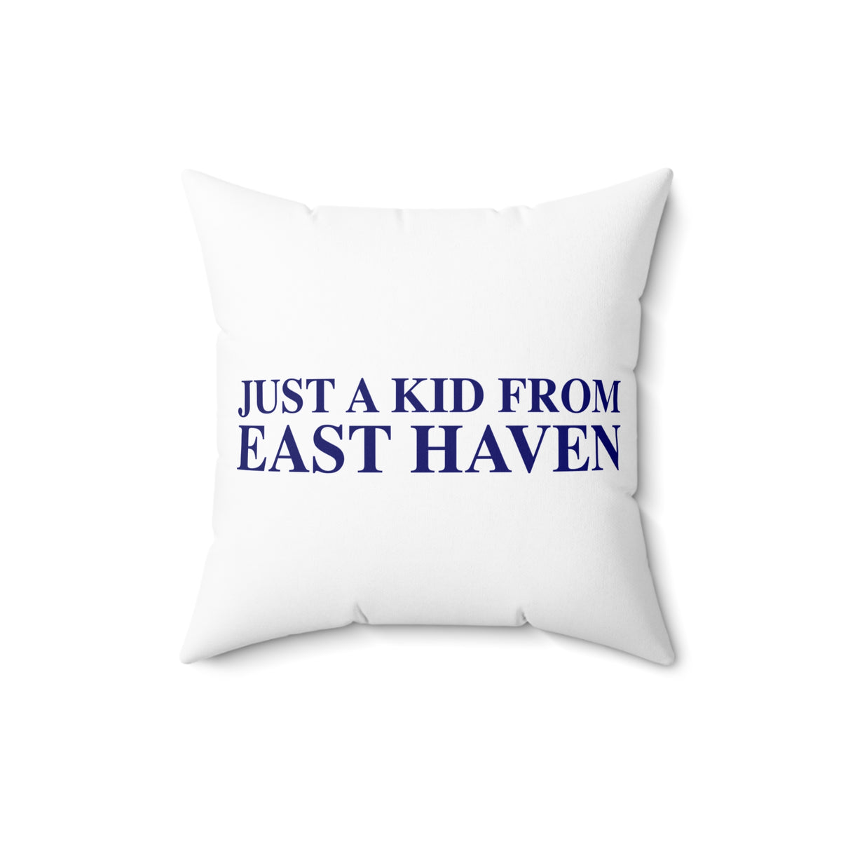Just a kid from East Haven Polyester Square Pillow
