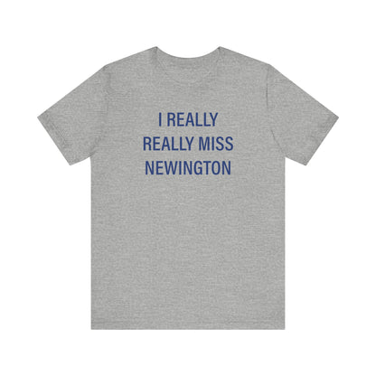 I Really Really Miss Newington Unisex Jersey Short Sleeve Tee
