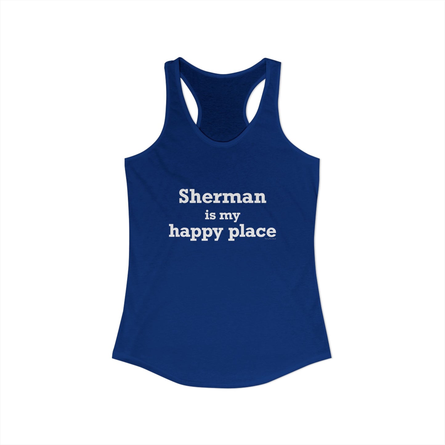 Sherman Is My Happy Place Women's Ideal Racerback Tank Top