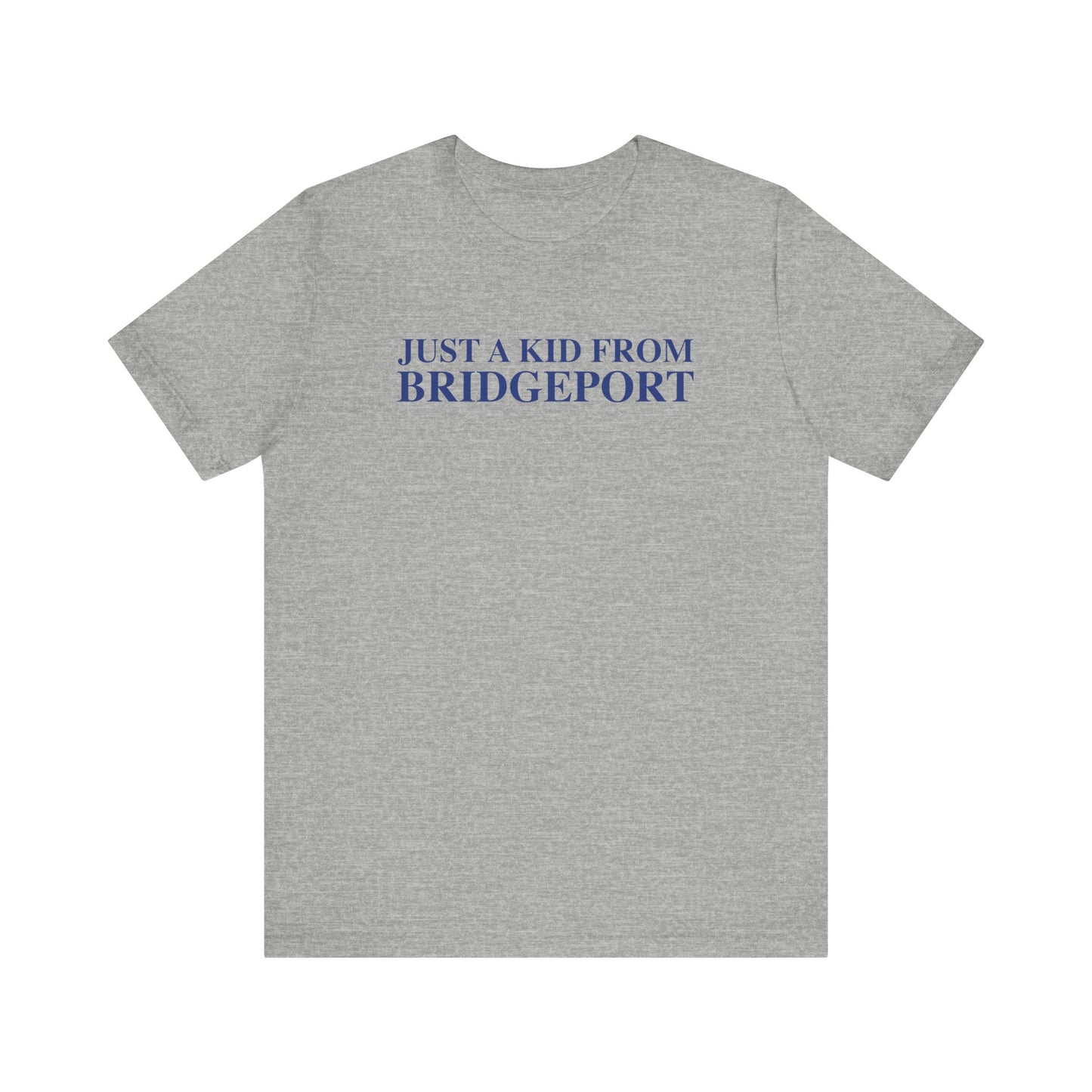 Just a kid from Bridgeport Unisex Jersey Short Sleeve T-Shirt
