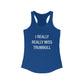 I Really Really Miss Trumbull Women's Ideal Racerback Tank