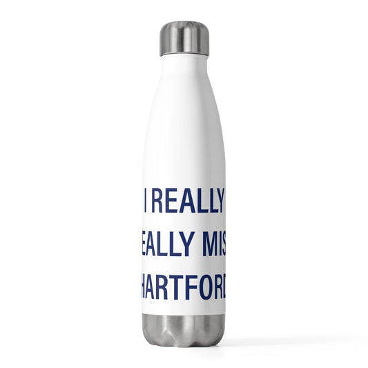 I Really Really Miss Hartford 20 oz Insulated Bottle