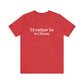 I'd rather be in Clinton. Unisex Jersey Short Sleeve Tee