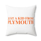 Just a kid from Plymouth Polyester Square Pillow