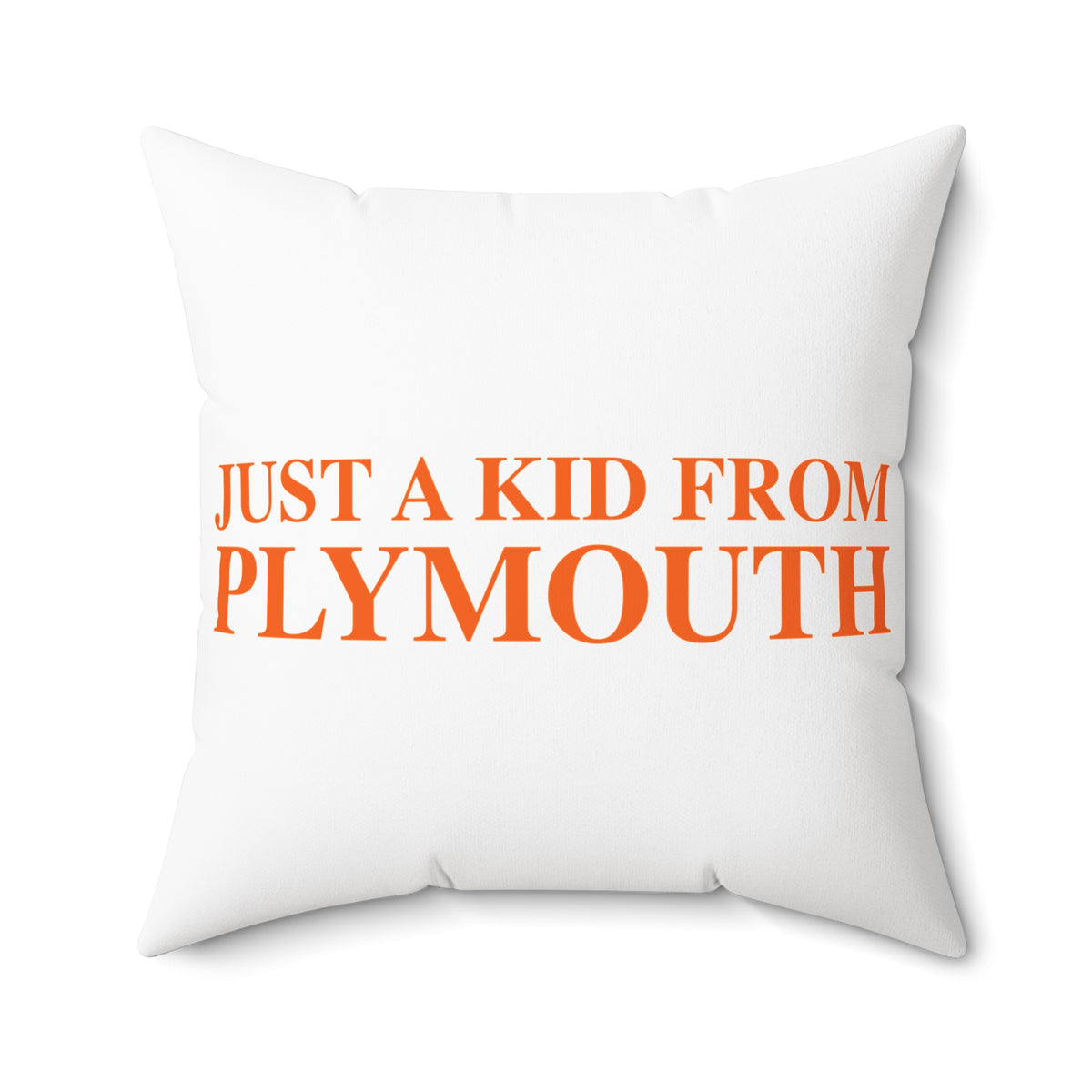 Just a kid from Plymouth Polyester Square Pillow