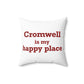 Cromwell is My Happy Place Spun Polyester Square Pillow