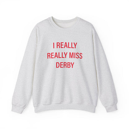 I Really Really Miss Derby Unisex Heavy Blend™ Crewneck Sweatshirt