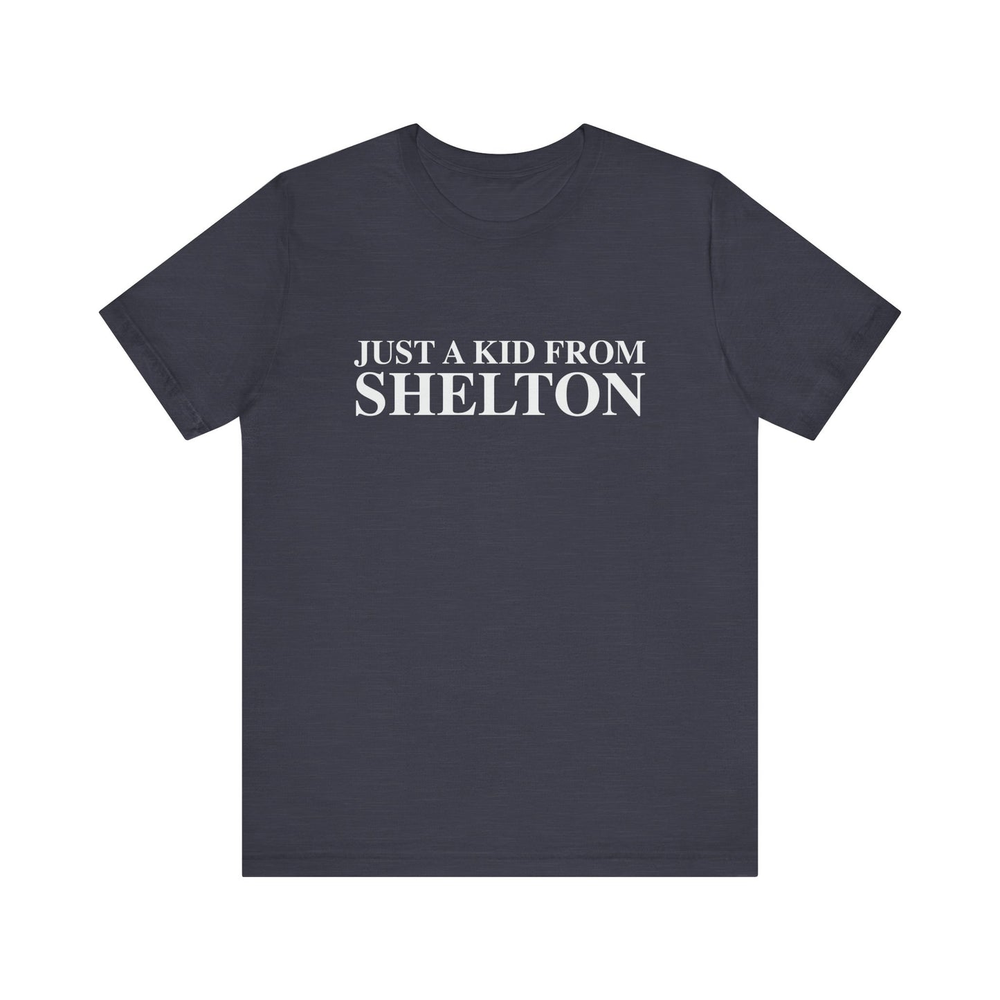 Just a kid from Shelton Unisex Jersey Short Sleeve Tee