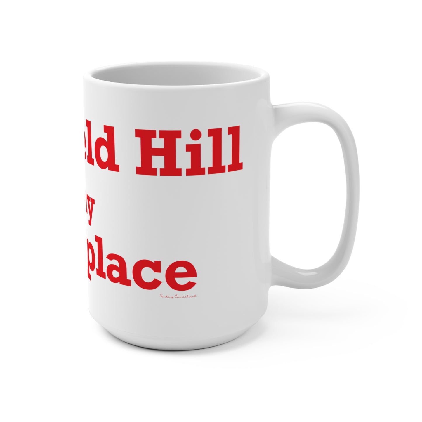 Greenfield Hill is My Happy Place Mug 15oz