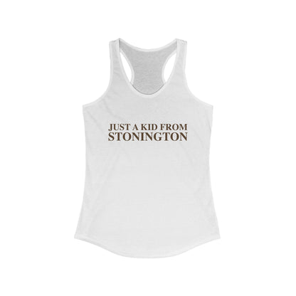 Just a kid from Stonington Women's Ideal Racerback Tank Top