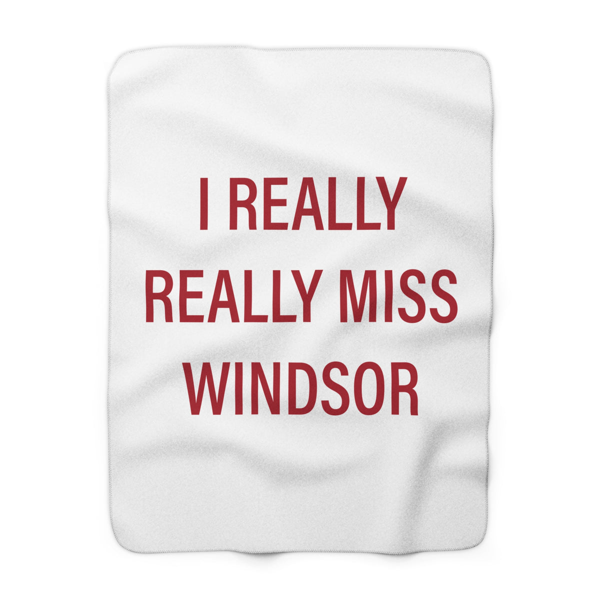 I Really Really Miss Windsor Sherpa Fleece Blanket