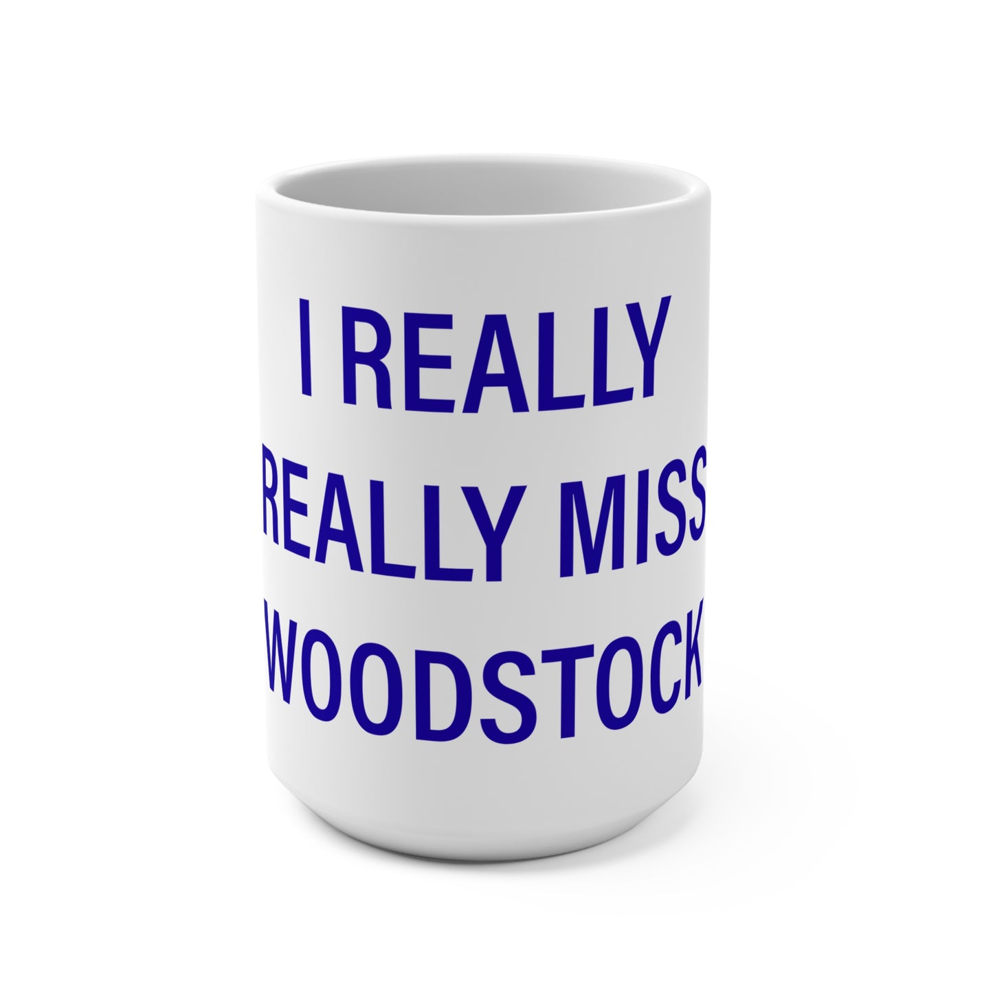 I Really Really Miss Woodstock Mug 15oz