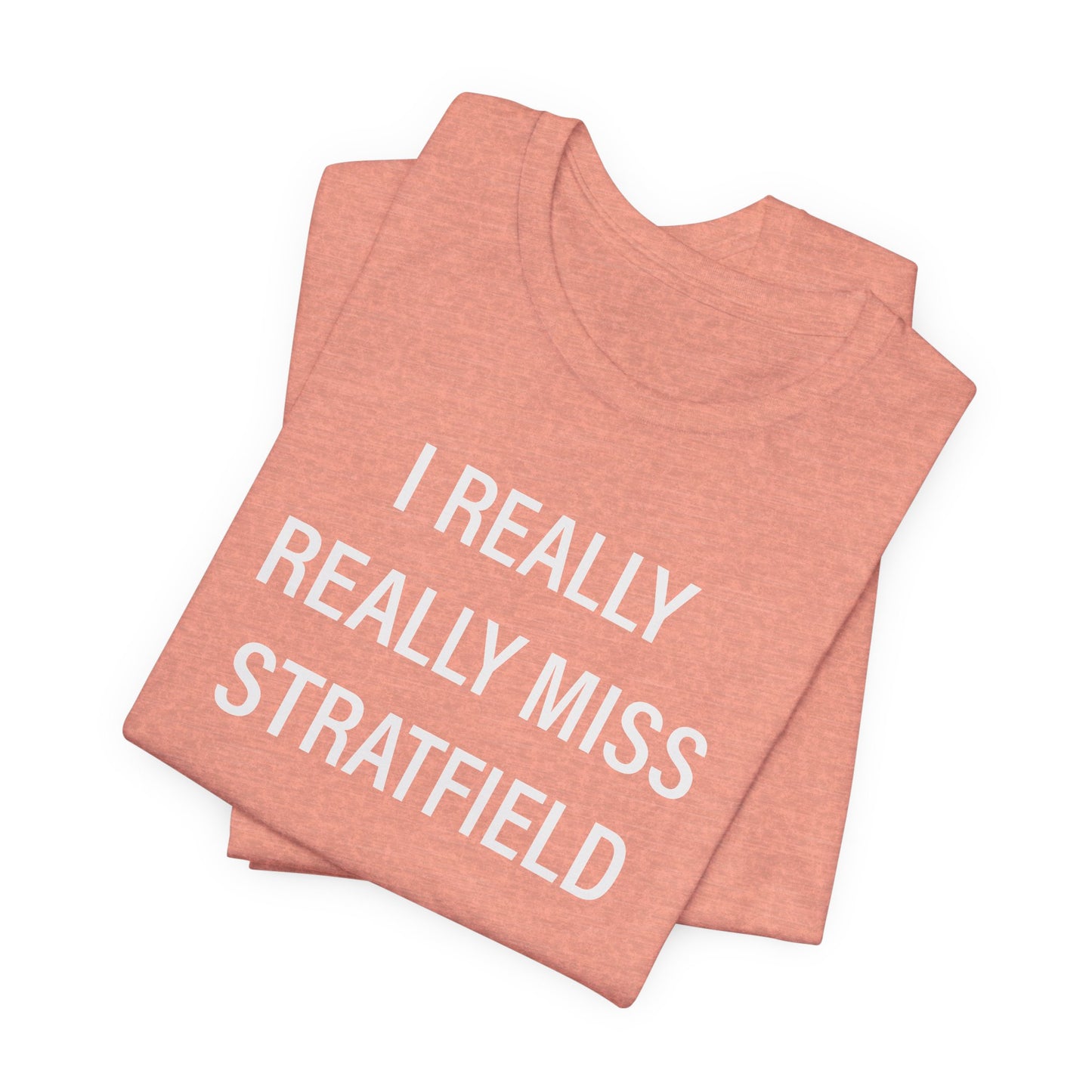 I Really Really Miss Stratfield Unisex Jersey Short Sleeve T-Shirt