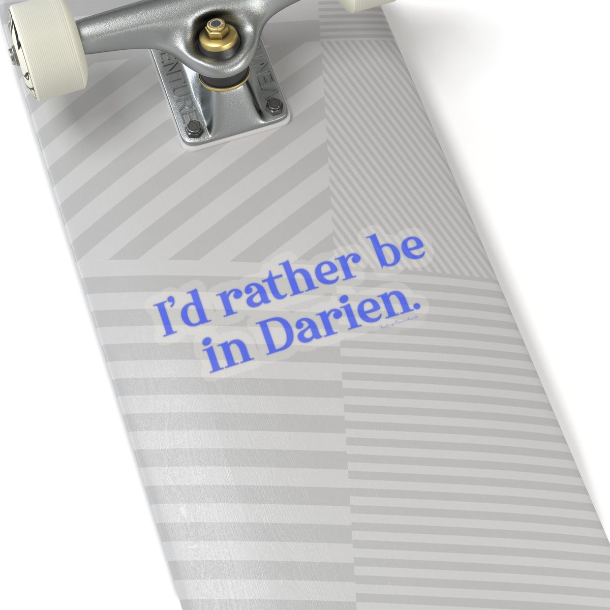 I'd rather be in Darien. Kiss-Cut Stickers