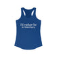I'd rather be in Waterbury. Women's Ideal Racerback Tank