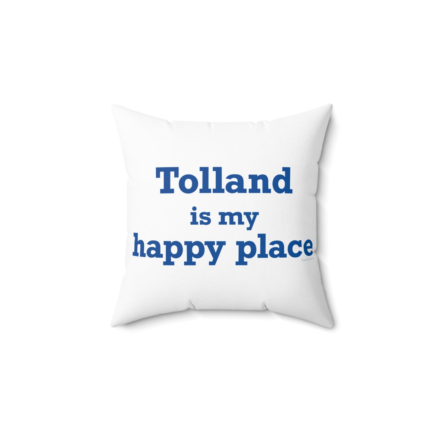 Tolland is My Happy Place Spun Polyester Square Pillow