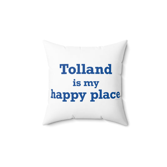 Tolland is My Happy Place Spun Polyester Square Pillow