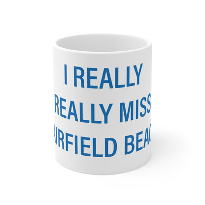 I Really Really Miss Fairfield Beach Mug 11oz