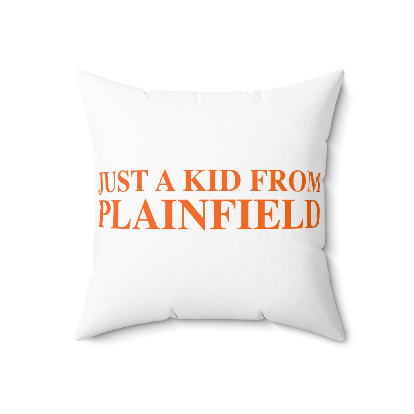 Just a kid from Plainfield Spun Polyester Square Pillow