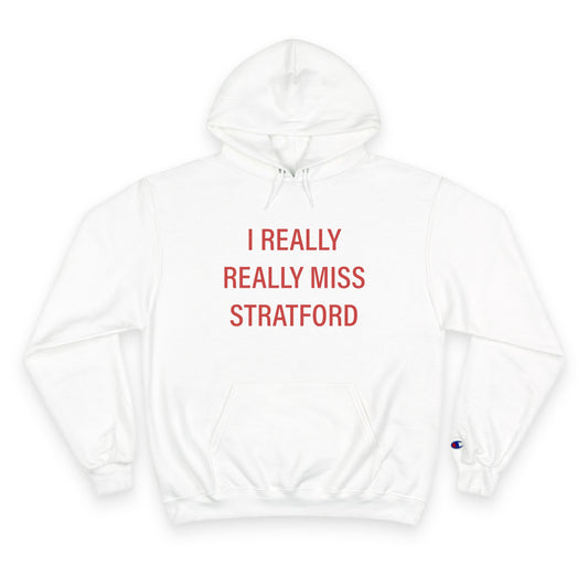 I Really Really Miss Stratford Champion Hoodie