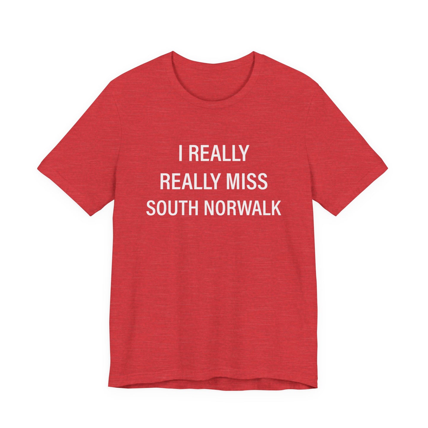 I Really Really Miss South Norwalk Unisex Jersey Short Sleeve T-Shirt