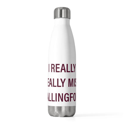 I Really Really Miss Wallingford 20 oz Insulated Bottle