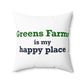 Greens Farms is my Happy Place Spun Polyester Square Pillow