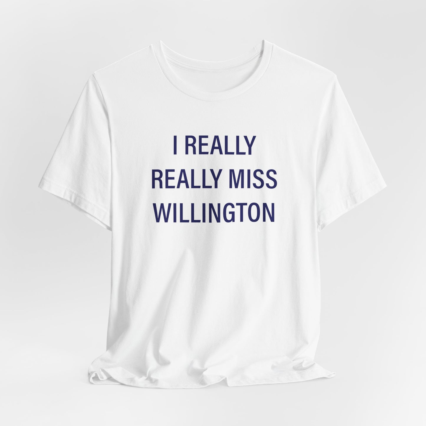 I Really Really Miss Willington Unisex Jersey Short Sleeve T-Shirt