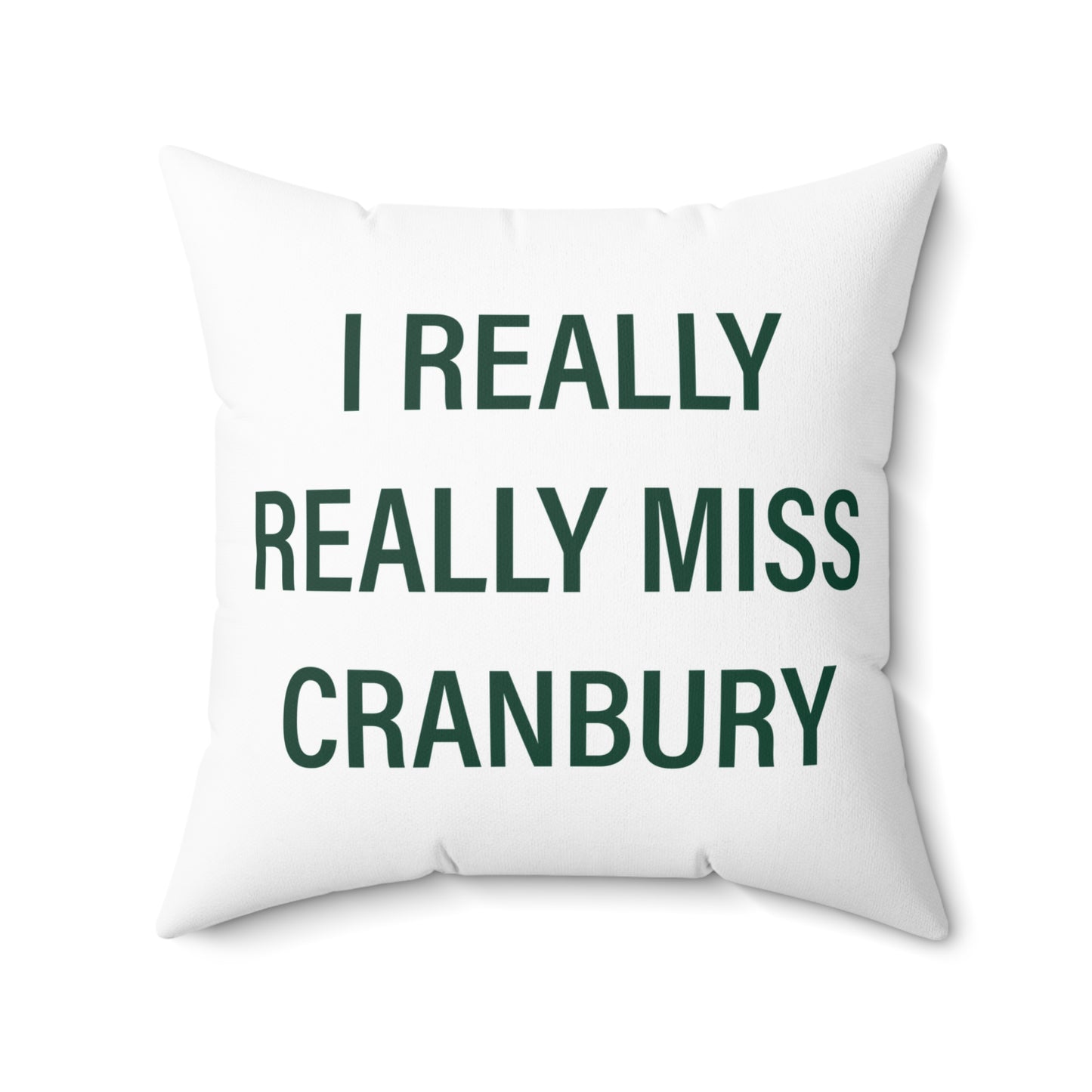 I Really Really Miss Cranbury Spun Polyester Square Pillow