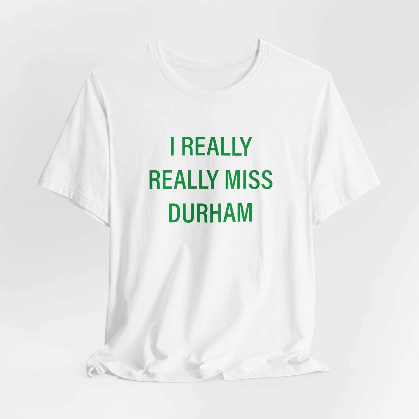 I Really Really Miss Durham Unisex Jersey Short Sleeve Tee