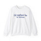 I'd rather be in Vernon.  Unisex Heavy Blend™ Crewneck Sweatshirt