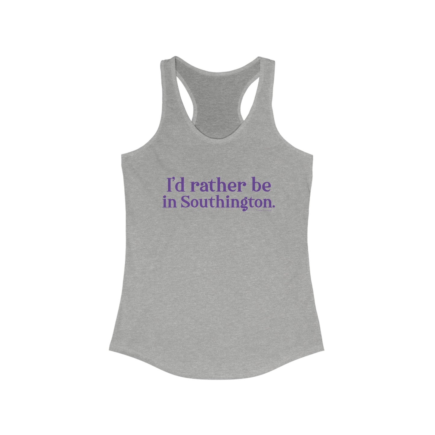 I’d rather be in Southington Women's Ideal Racerback Tank