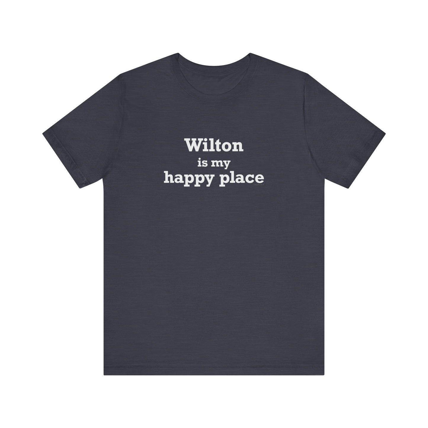 Wilton is my Happy Place Unisex Jersey Short Sleeve T-Shirt
