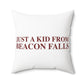 Just a kid from Beacon Falls Polyester Square Pillow