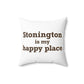 Stonington is My Happy Place Spun Polyester Square Pillow