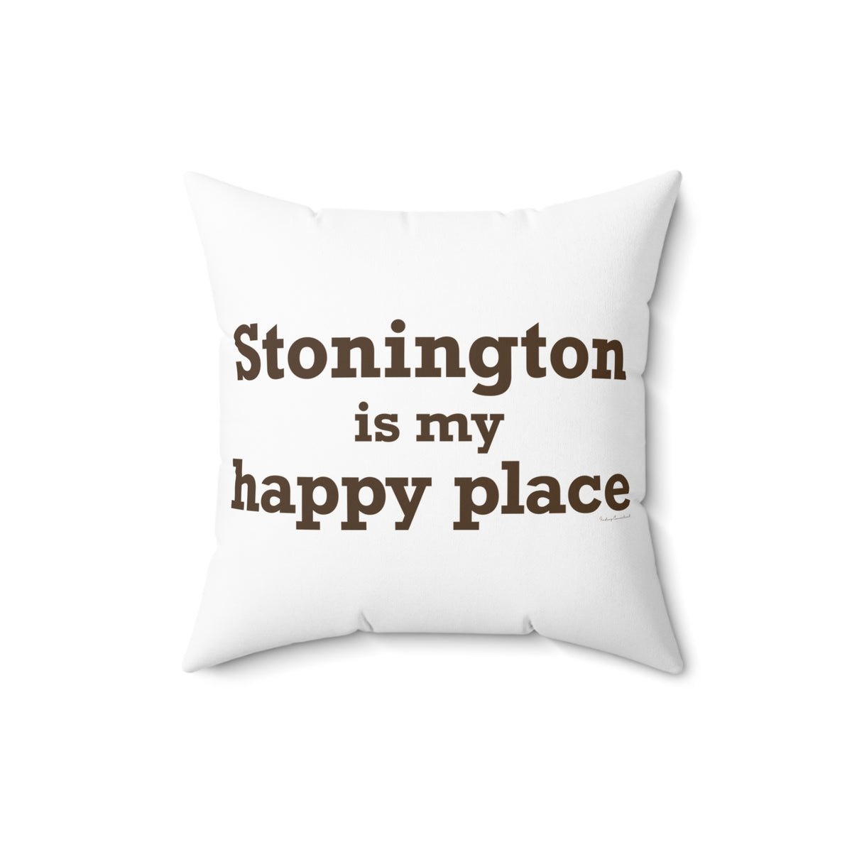Stonington is My Happy Place Spun Polyester Square Pillow