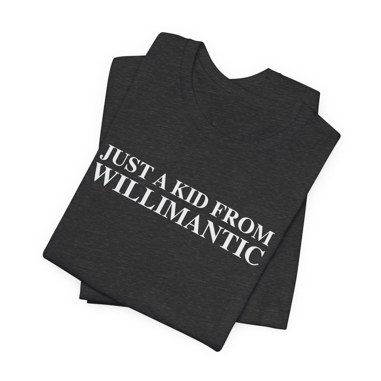 Just a kid from Willimantic Unisex Jersey Short Sleeve T-Shirt
