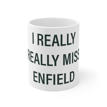 I Really Really Miss Enfield Mug 11oz